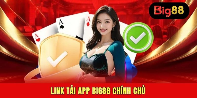 Link tải app BIG88 chính chủ